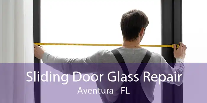 Sliding Door Glass Repair Aventura - FL