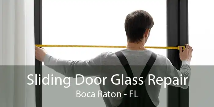 Sliding Door Glass Repair Boca Raton - FL