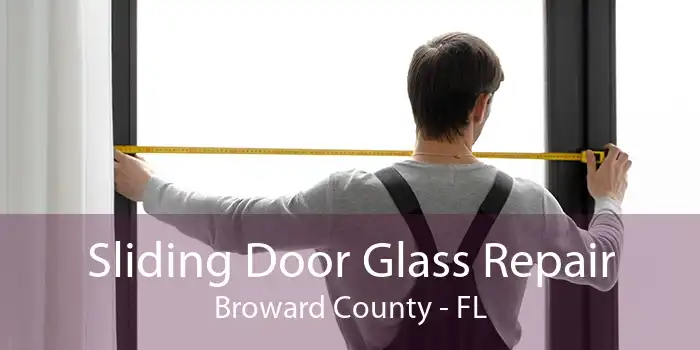 Sliding Door Glass Repair Broward County - FL