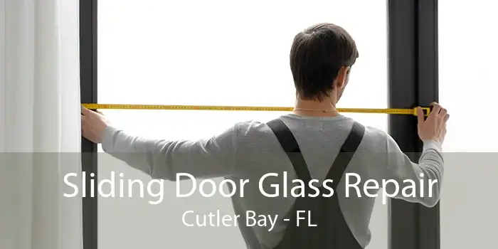 Sliding Door Glass Repair Cutler Bay - FL