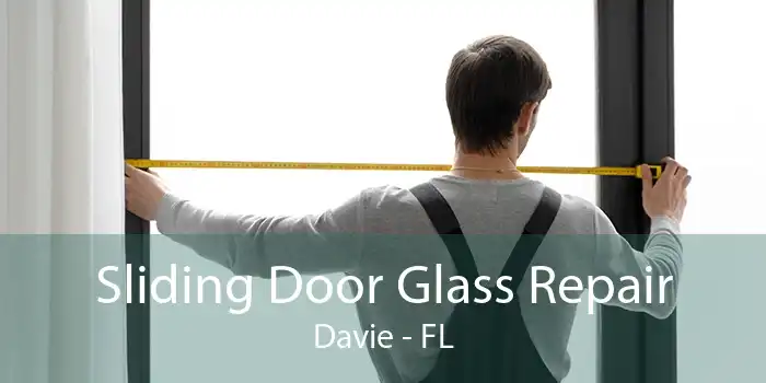 Sliding Door Glass Repair Davie - FL