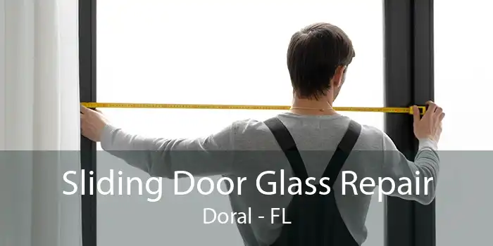 Sliding Door Glass Repair Doral - FL