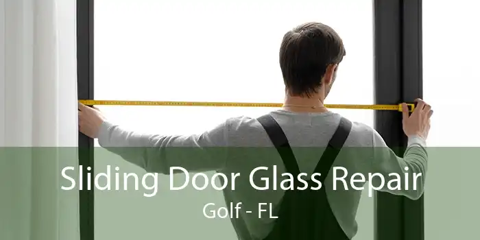 Sliding Door Glass Repair Golf - FL