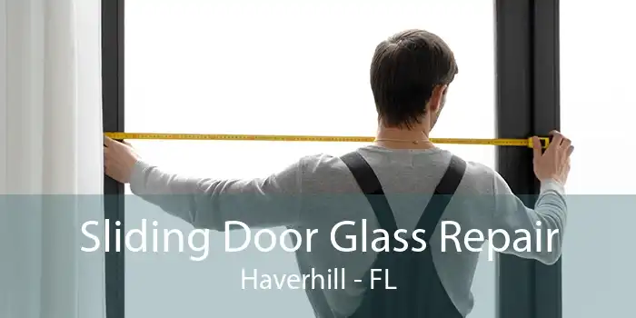 Sliding Door Glass Repair Haverhill - FL