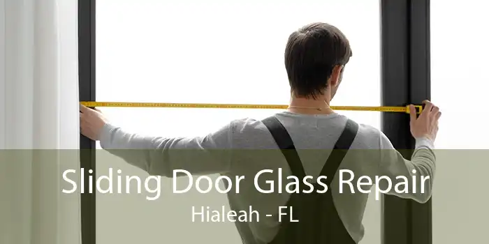 Sliding Door Glass Repair Hialeah - FL