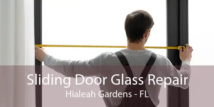 Sliding Door Glass Repair Hialeah Gardens - FL