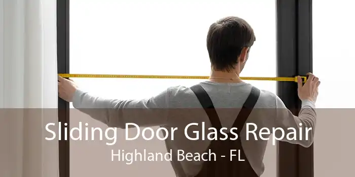 Sliding Door Glass Repair Highland Beach - FL