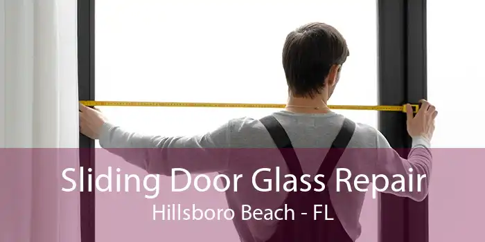 Sliding Door Glass Repair Hillsboro Beach - FL