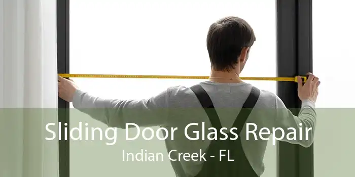 Sliding Door Glass Repair Indian Creek - FL