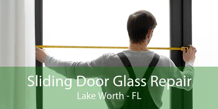 Sliding Door Glass Repair Lake Worth - FL