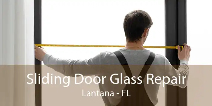 Sliding Door Glass Repair Lantana - FL
