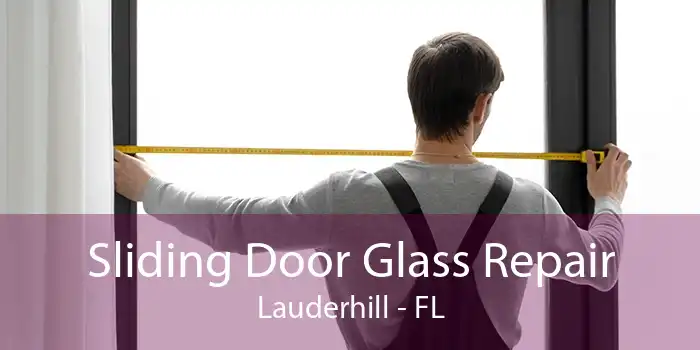 Sliding Door Glass Repair Lauderhill - FL