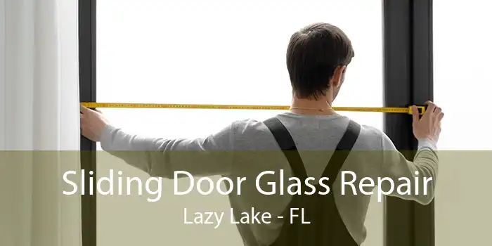 Sliding Door Glass Repair Lazy Lake - FL