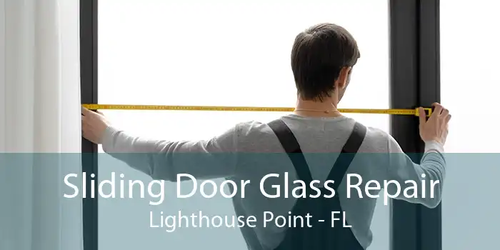 Sliding Door Glass Repair Lighthouse Point - FL