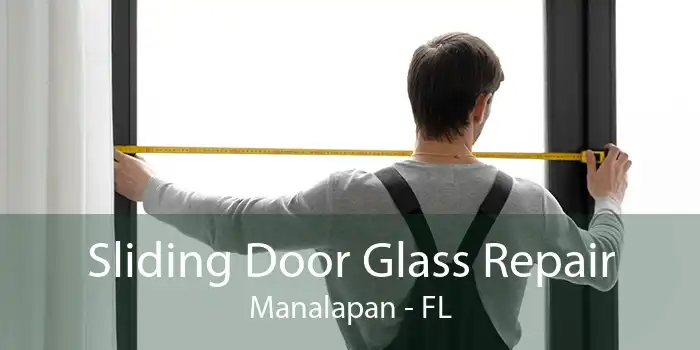 Sliding Door Glass Repair Manalapan - FL