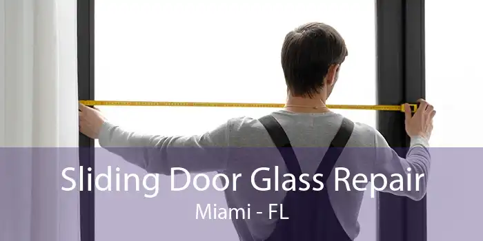 Sliding Door Glass Repair Miami - FL