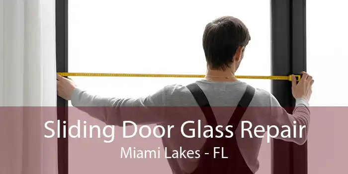 Sliding Door Glass Repair Miami Lakes - FL