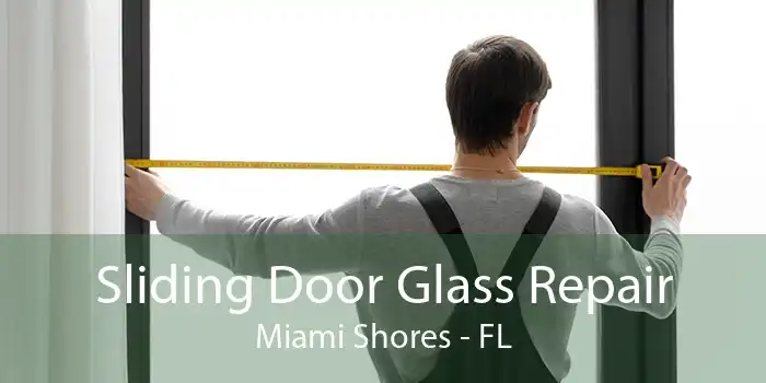 Sliding Door Glass Repair Miami Shores - FL