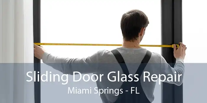 Sliding Door Glass Repair Miami Springs - FL