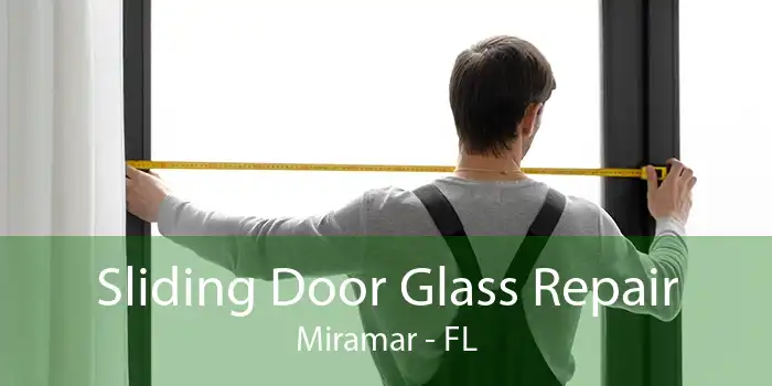 Sliding Door Glass Repair Miramar - FL