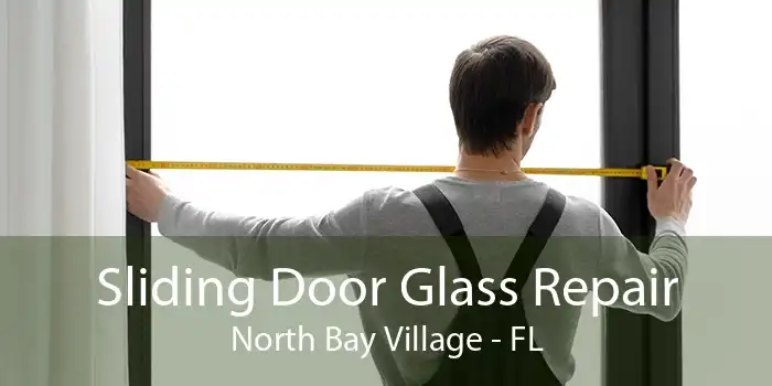 Sliding Door Glass Repair North Bay Village - FL