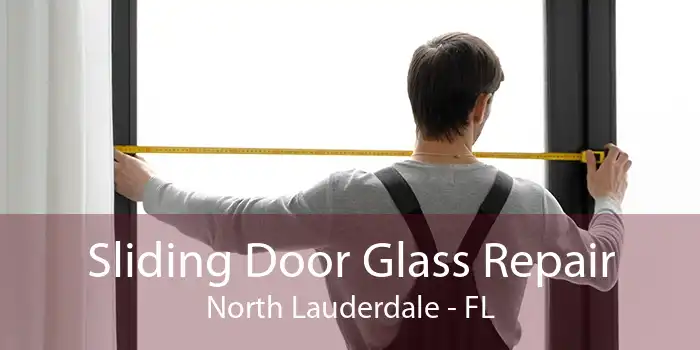 Sliding Door Glass Repair North Lauderdale - FL