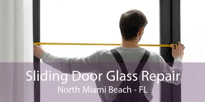 Sliding Door Glass Repair North Miami Beach - FL