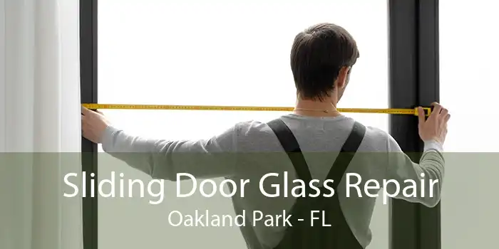 Sliding Door Glass Repair Oakland Park - FL