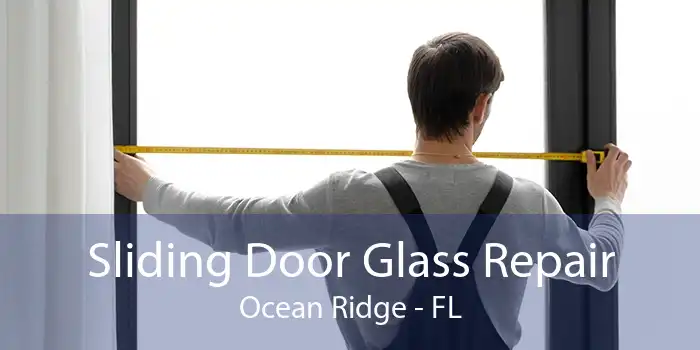 Sliding Door Glass Repair Ocean Ridge - FL