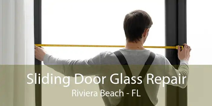 Sliding Door Glass Repair Riviera Beach - FL
