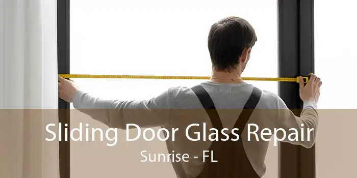 Sliding Door Glass Repair Sunrise - FL