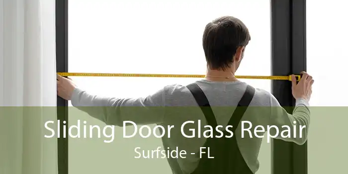 Sliding Door Glass Repair Surfside - FL