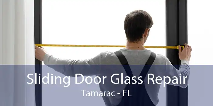Sliding Door Glass Repair Tamarac - FL