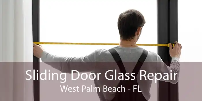 Sliding Door Glass Repair West Palm Beach - FL