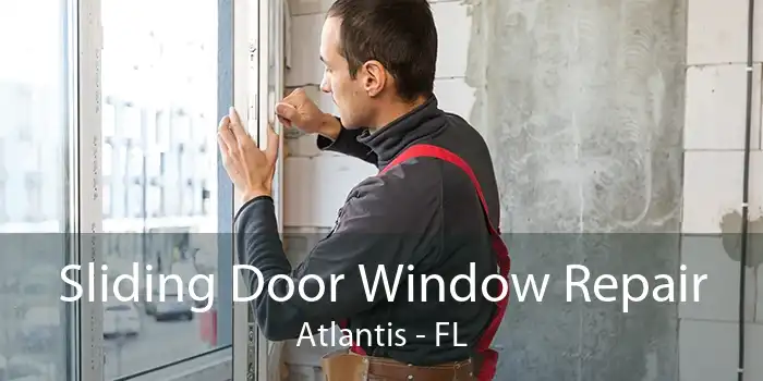 Sliding Door Window Repair Atlantis - FL