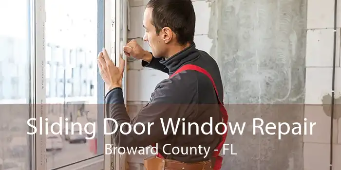 Sliding Door Window Repair Broward County - FL