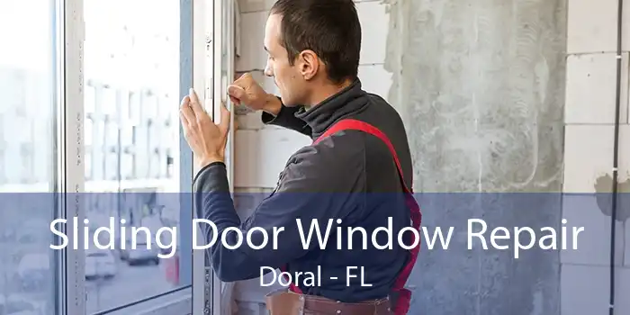 Sliding Door Window Repair Doral - FL