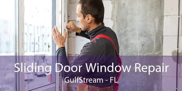 Sliding Door Window Repair GulfStream - FL