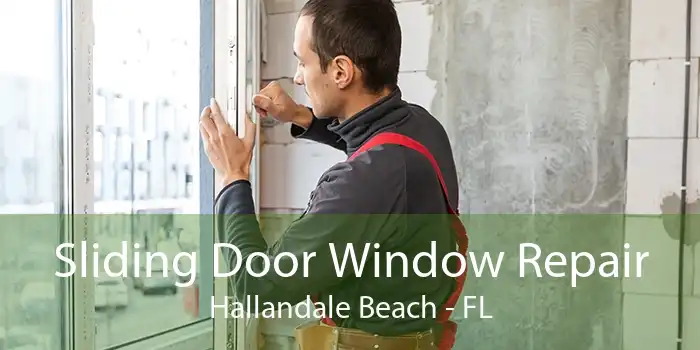 Sliding Door Window Repair Hallandale Beach - FL