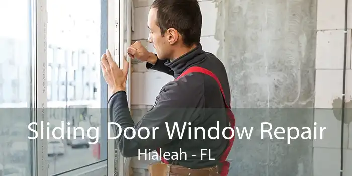 Sliding Door Window Repair Hialeah - FL