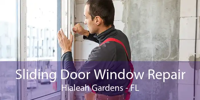 Sliding Door Window Repair Hialeah Gardens - FL