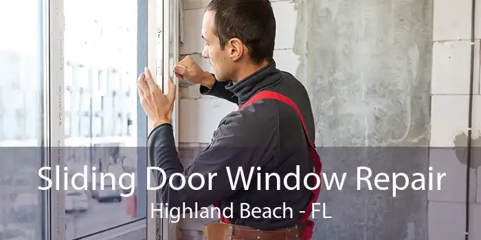 Sliding Door Window Repair Highland Beach - FL