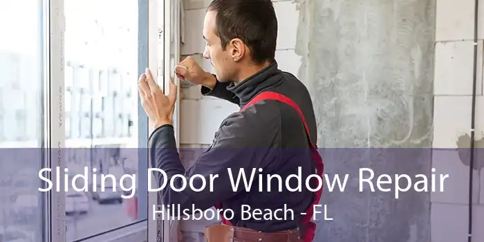 Sliding Door Window Repair Hillsboro Beach - FL