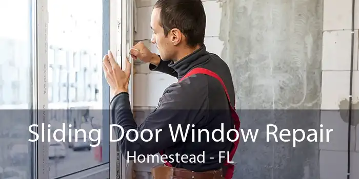 Sliding Door Window Repair Homestead - FL