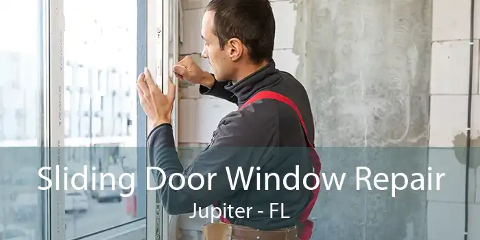 Sliding Door Window Repair Jupiter - FL
