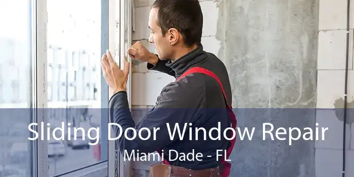 Sliding Door Window Repair Miami Dade - FL