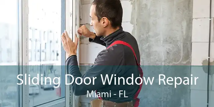 Sliding Door Window Repair Miami - FL