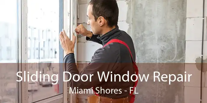 Sliding Door Window Repair Miami Shores - FL