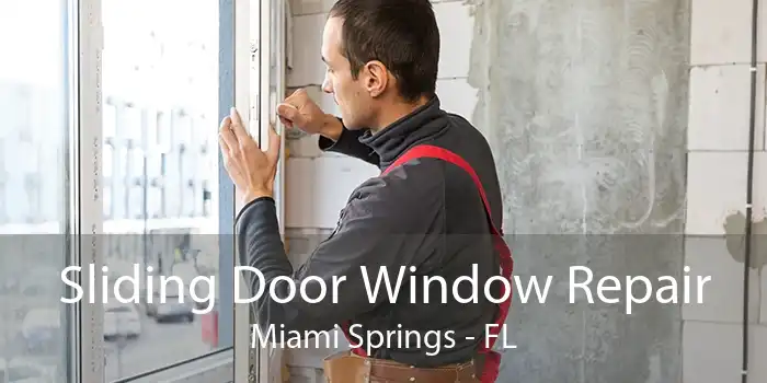 Sliding Door Window Repair Miami Springs - FL