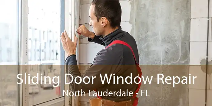 Sliding Door Window Repair North Lauderdale - FL